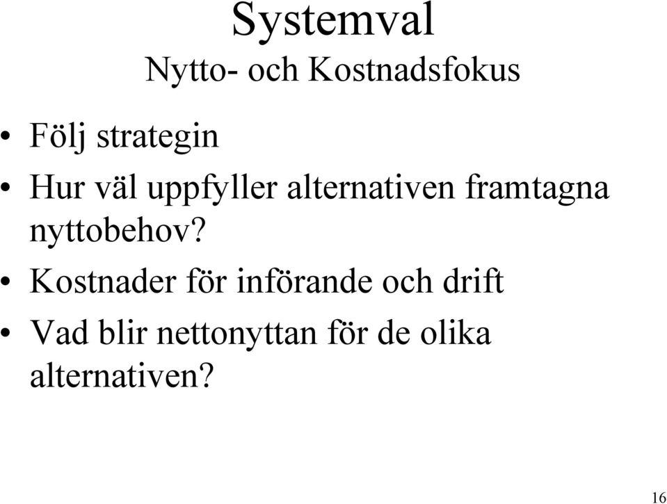 framtagna nyttobehov?