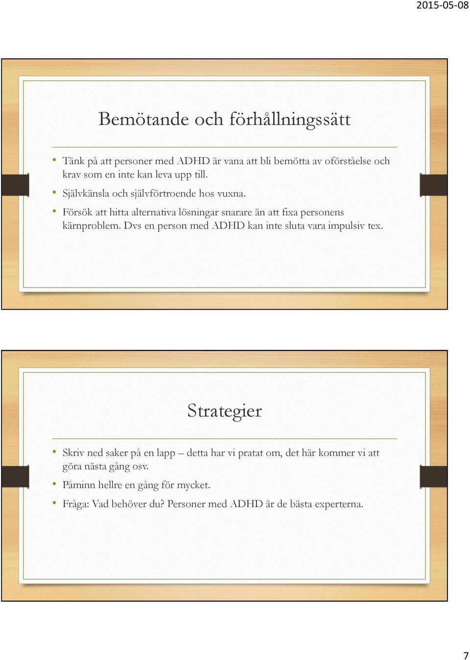 Försök att hitta alternativa lösningar snarare än att fixa personens kärnproblem.