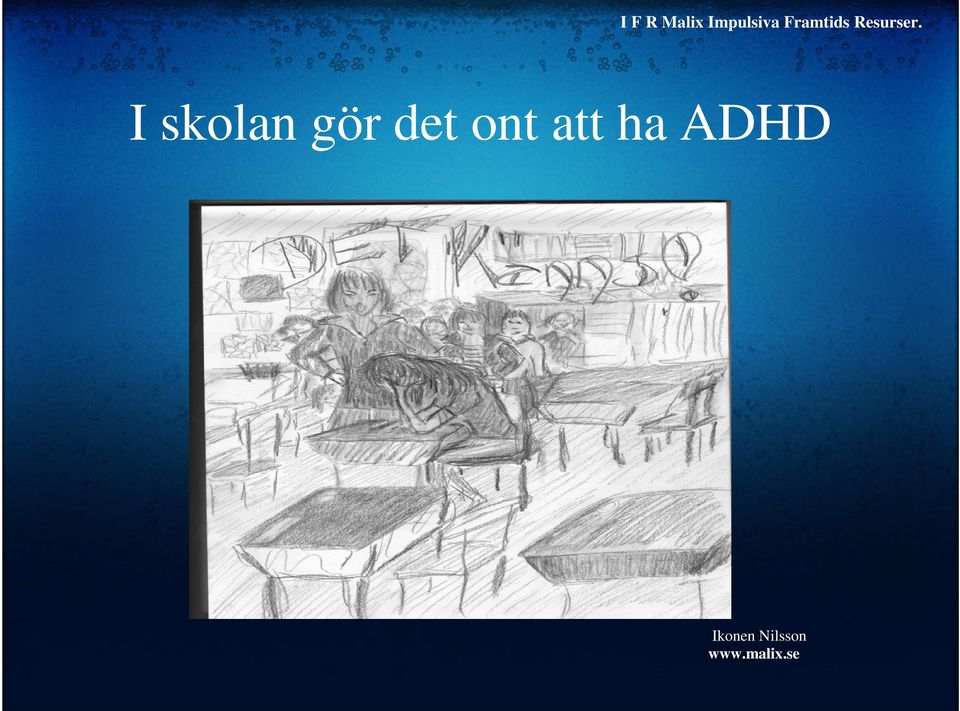 I skolan gör det ont att