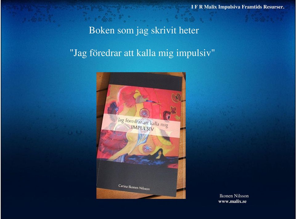 Boken som jag skrivit heter "Jag