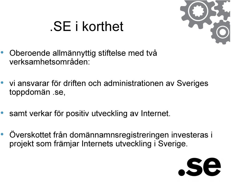 se, samt verkar för positiv utveckling av Internet.