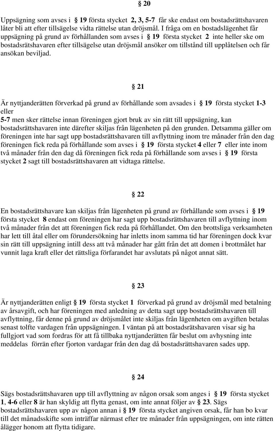 upplåtelsen och får ansökan beviljad.
