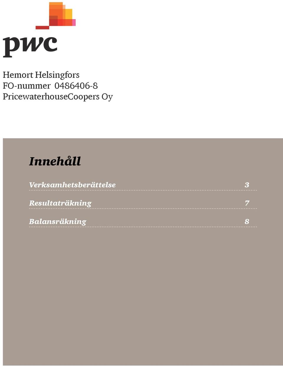 Verksamhetsberättelse 3 Resultaträkning 7
