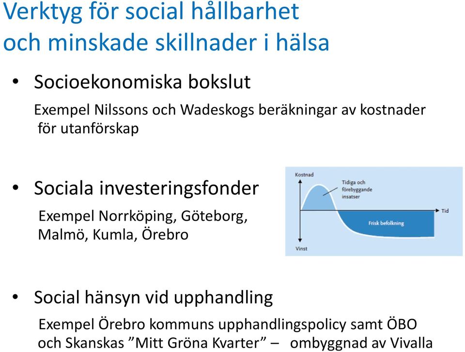 investeringsfonder Exempel Norrköping, Göteborg, Malmö, Kumla, Örebro Social hänsyn vid