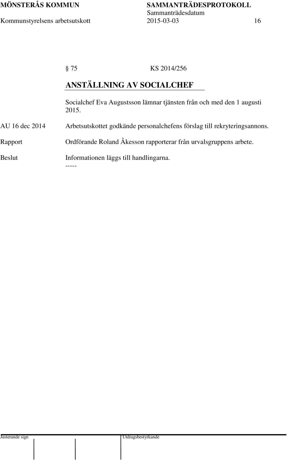 AU 16 dec 2014 Rapport Arbetsutskottet godkände personalchefens förslag till
