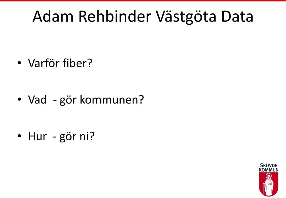 Varför fiber?