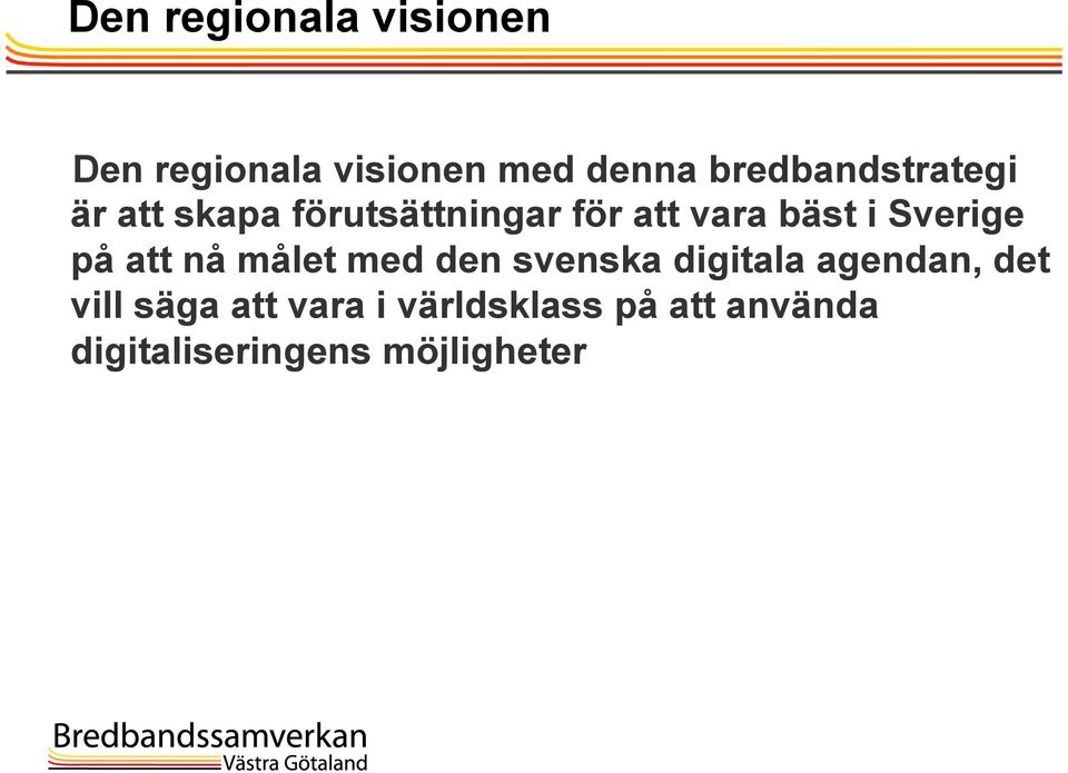 Sverige på att nå målet med den svenska digitala agendan, det