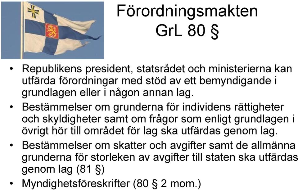 Bestämmelser om grunderna för individens rättigheter och skyldigheter samt om frågor som enligt grundlagen i övrigt hör till