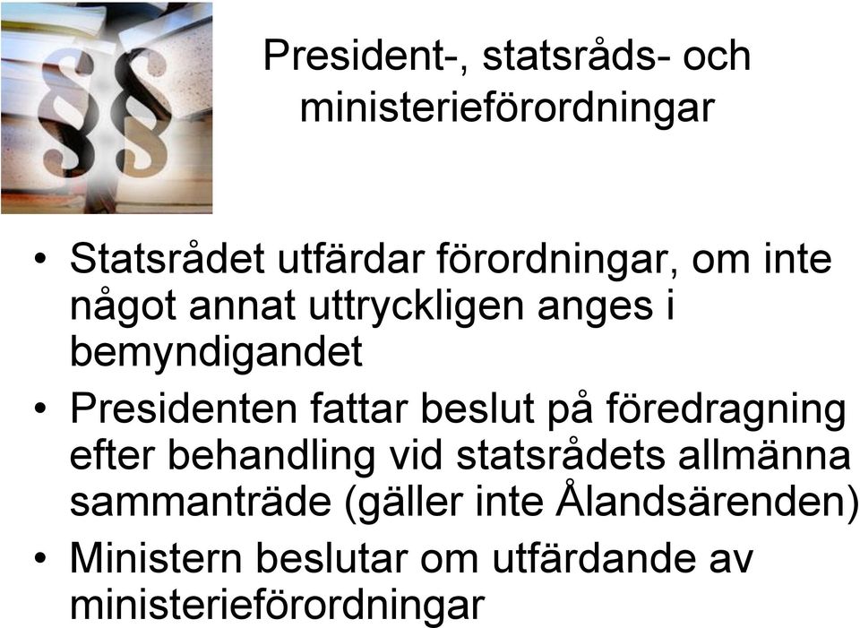 fattar beslut på föredragning efter behandling vid statsrådets allmänna