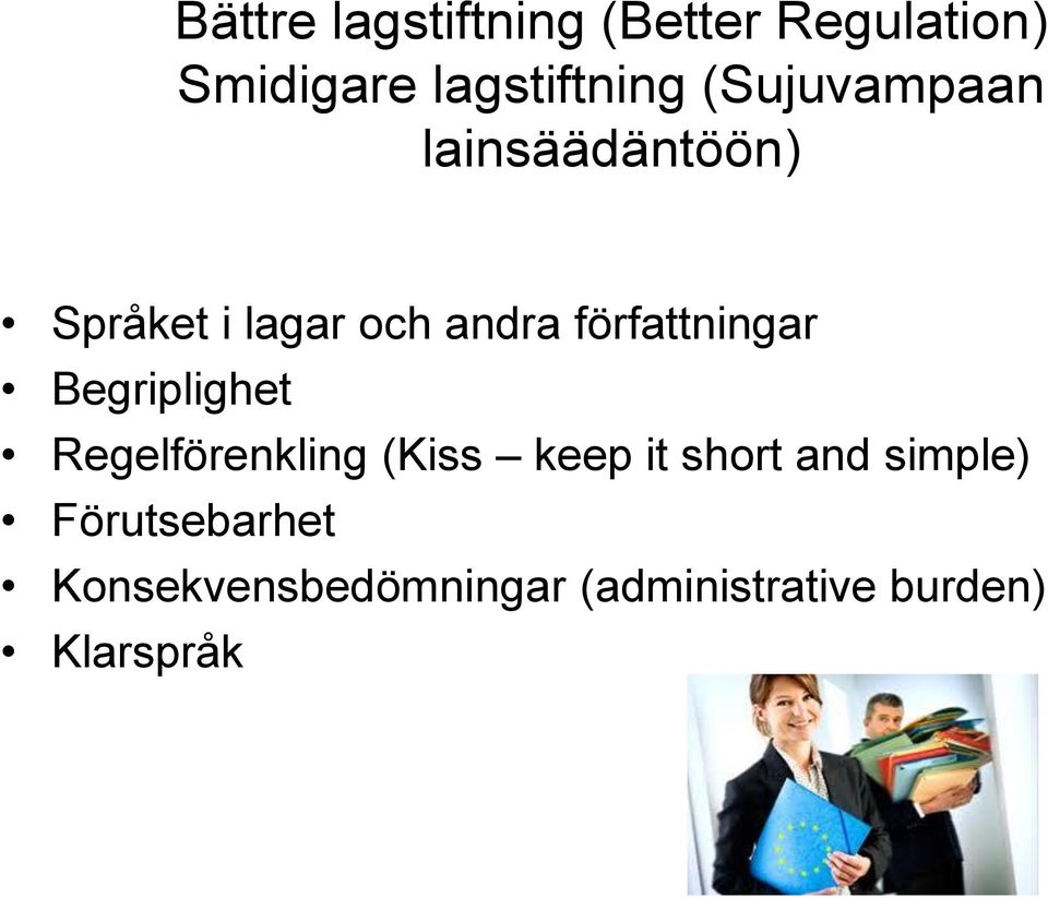 författningar Begriplighet Regelförenkling (Kiss keep it short
