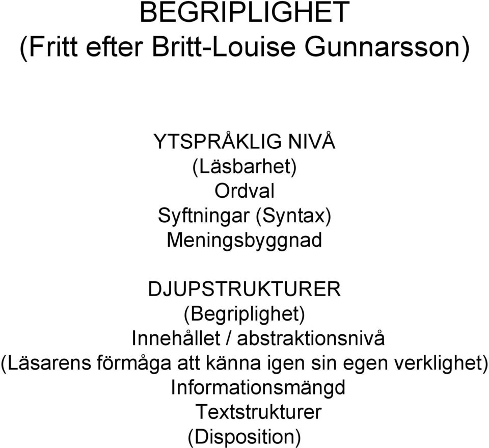 (Begriplighet) Innehållet / abstraktionsnivå (Läsarens förmåga att