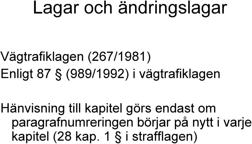 till kapitel görs endast om paragrafnumreringen