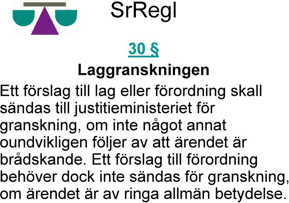 oundvikligen följer av att ärendet är brådskande.