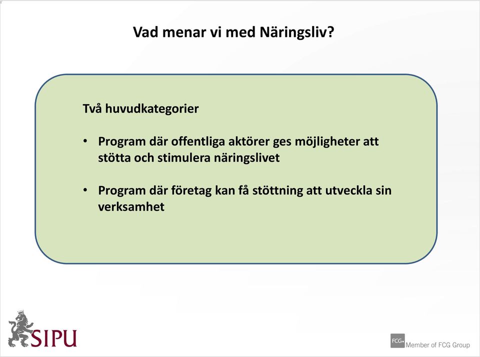 aktörer ges möjligheter att stötta och stimulera