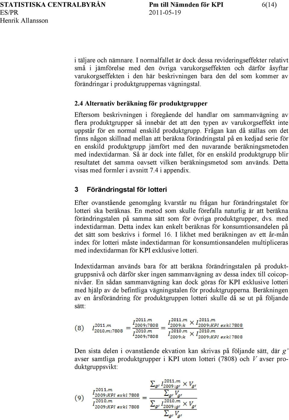 förändringar i produktgruppernas vägningstal. 2.