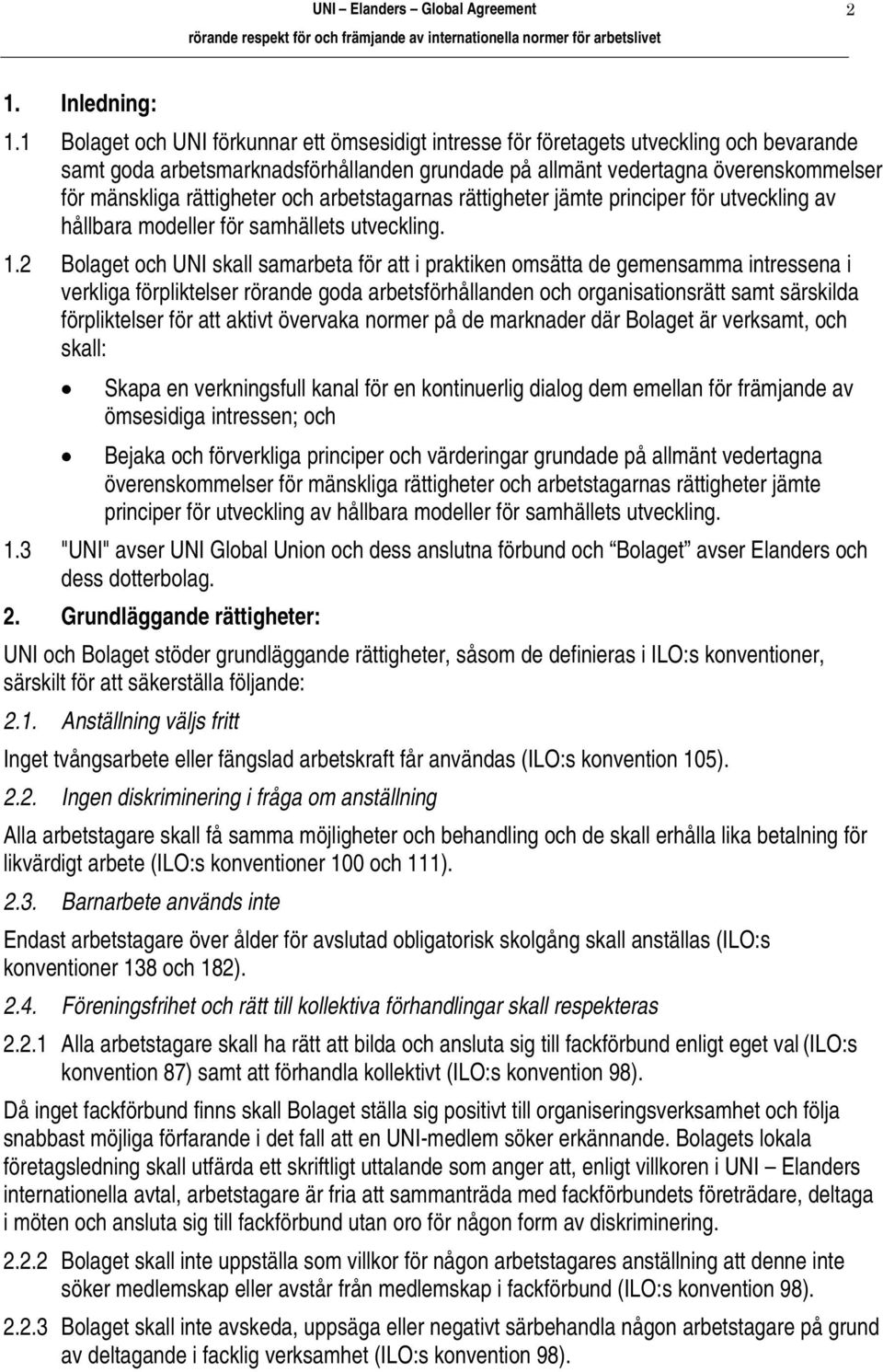 rättigheter och arbetstagarnas rättigheter jämte principer för utveckling av hållbara modeller för samhällets utveckling. 1.