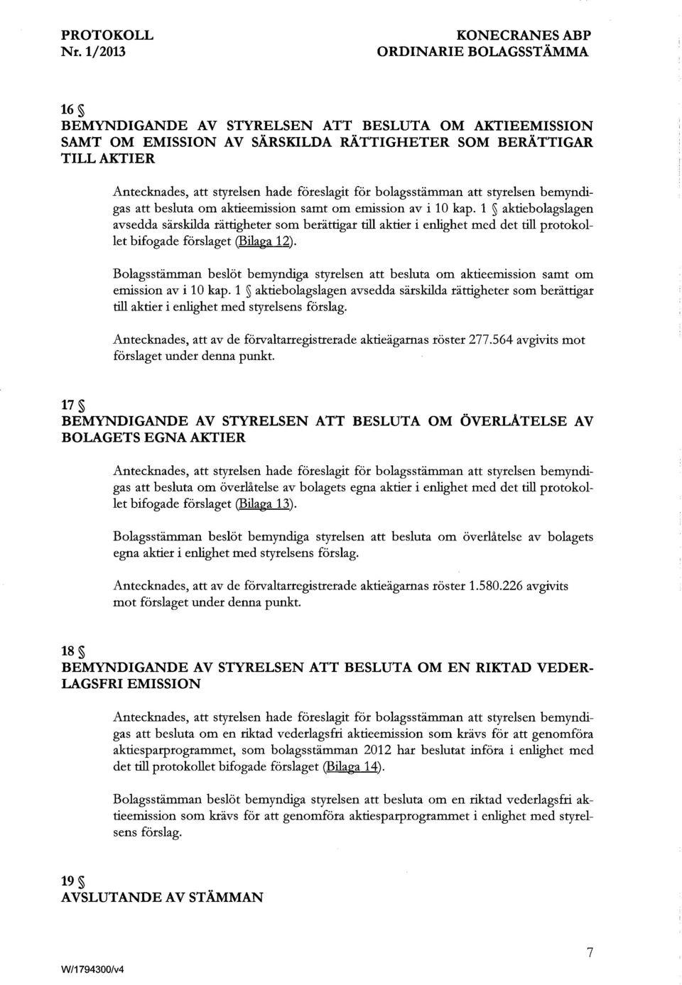 1 aktieblagslagen avsedda sarskilda rattigheter sm berattigar till aktier i enlighet med det till prtkllet bifgade farslaget @i1aga 12).