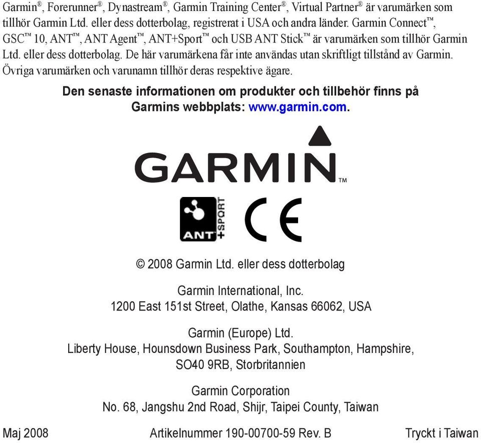 De här varumärkena får inte användas utan skriftligt tillstånd av Garmin. Övriga varumärken och varunamn tillhör deras respektive ägare.