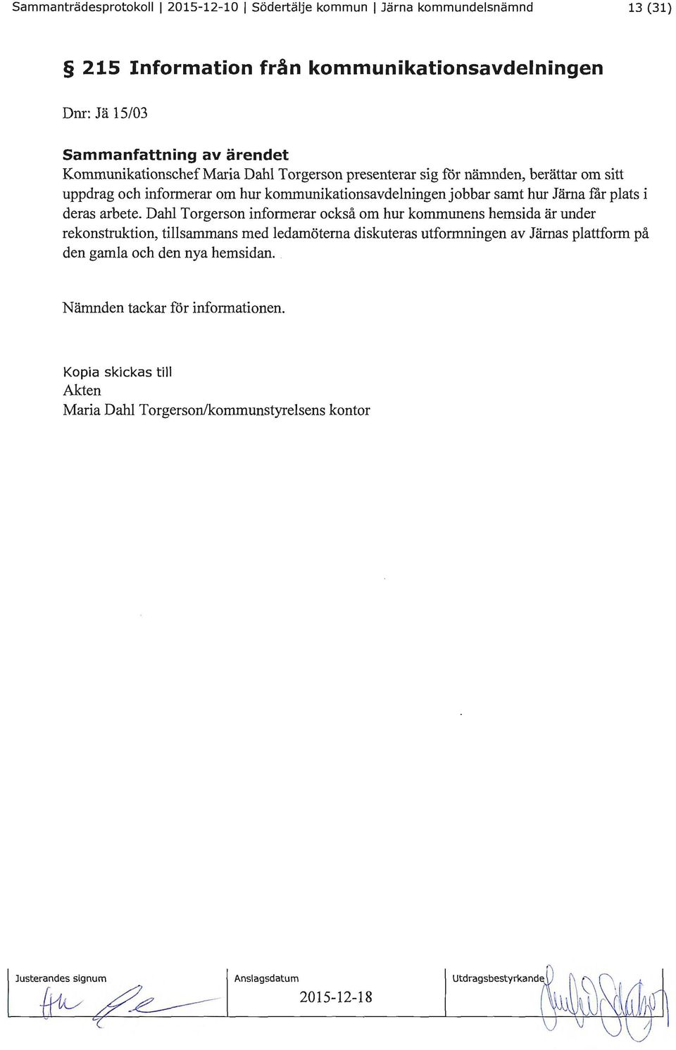 Järna f'ar plats i deras arbete.