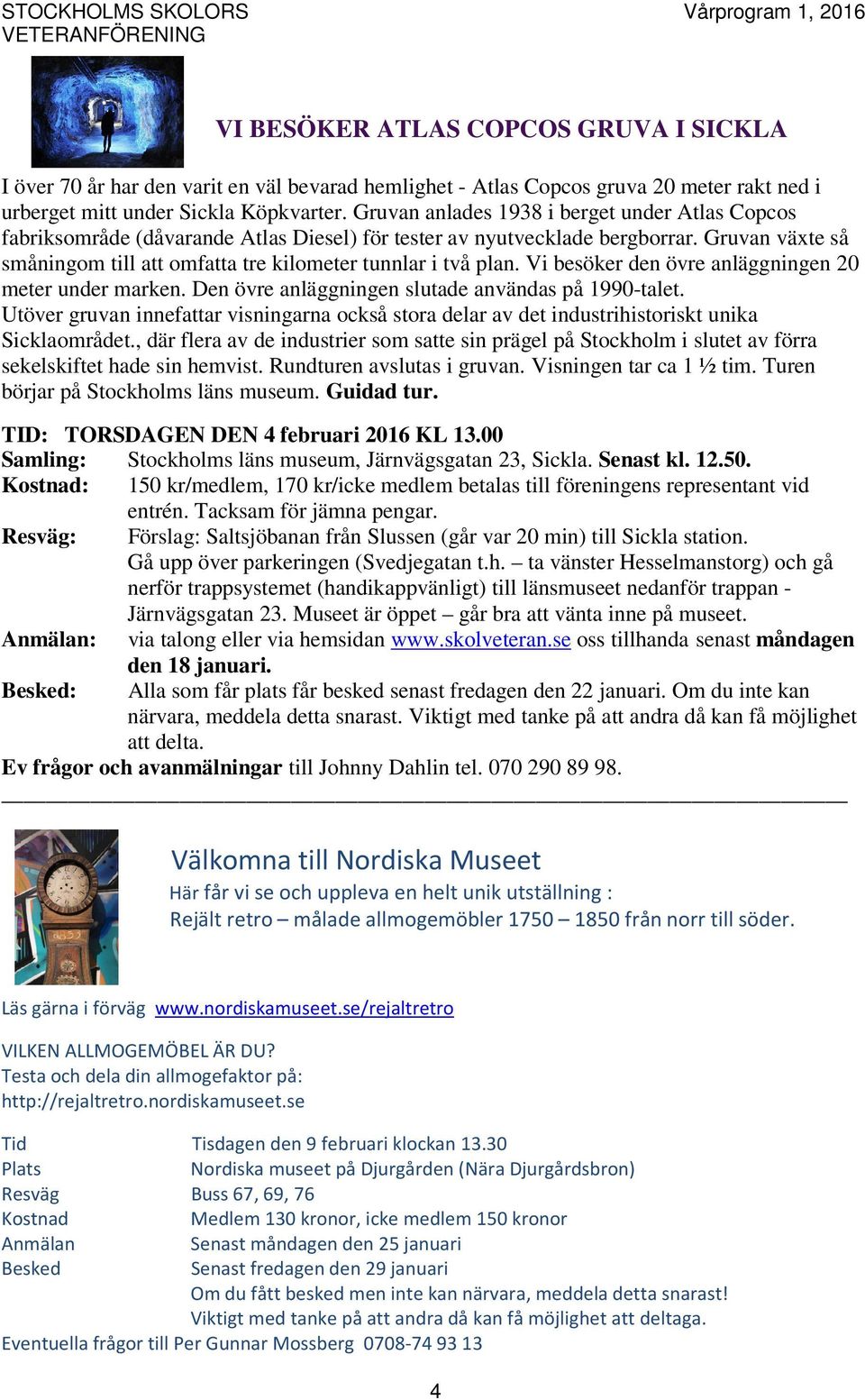 Vi besöker den övre anläggningen 20 meter under marken. Den övre anläggningen slutade användas på 1990-talet.