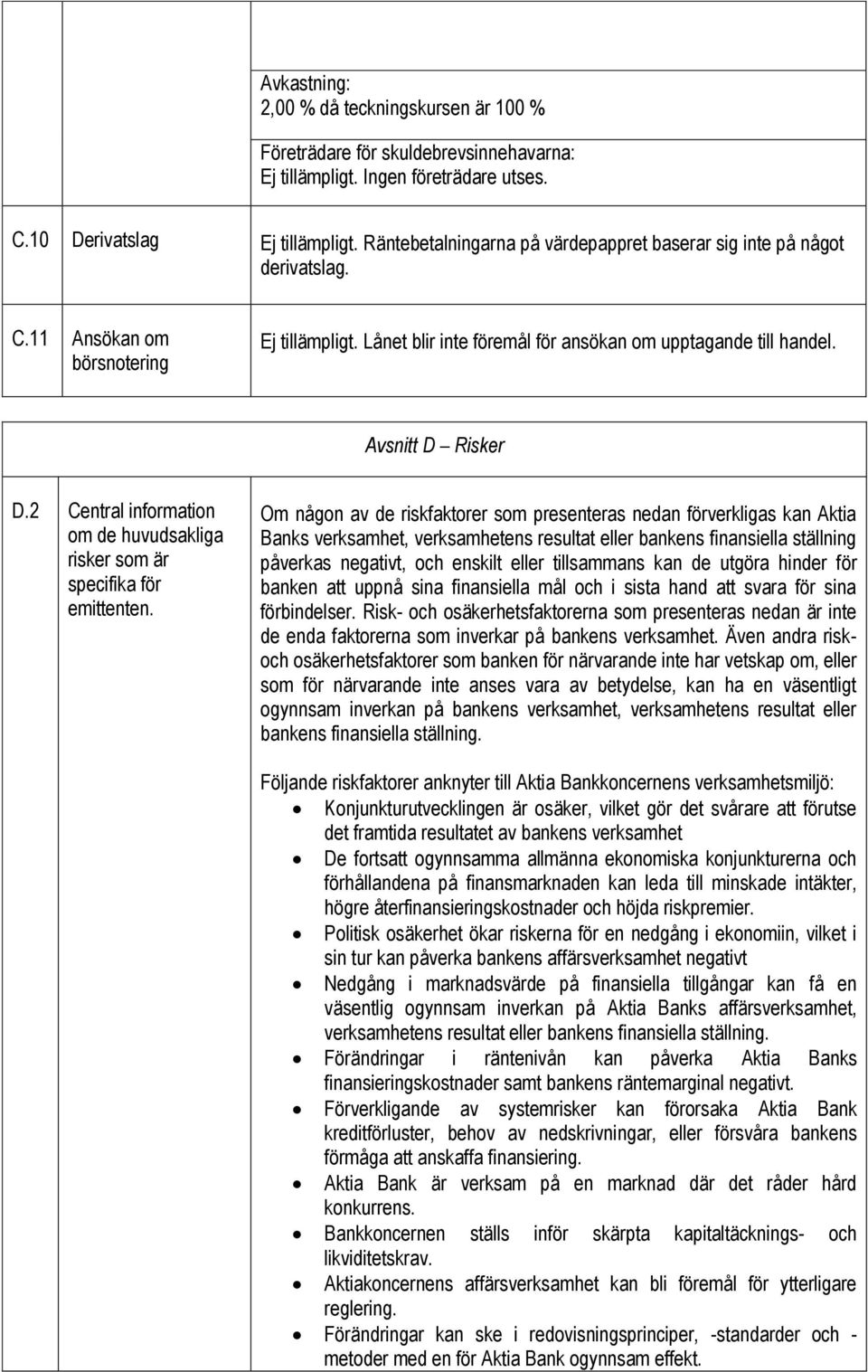 Avsnitt D Risker D.2 Central information om de huvudsakliga risker som är specifika för emittenten.