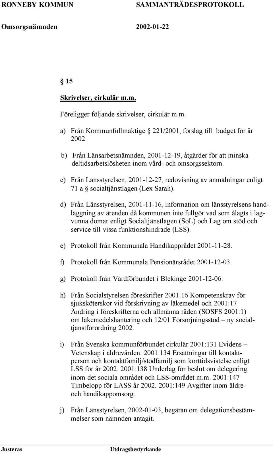 c) Från Länsstyrelsen, 2001-12-27, redovisning av anmälningar enligt 71 a socialtjänstlagen (Lex Sarah).