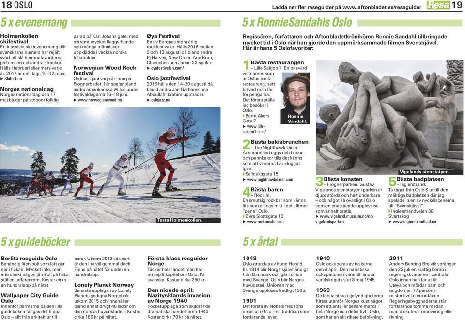 Hålls i februari eller mars varje år. 2017 är det dags 10 12 mars. S Skifest.