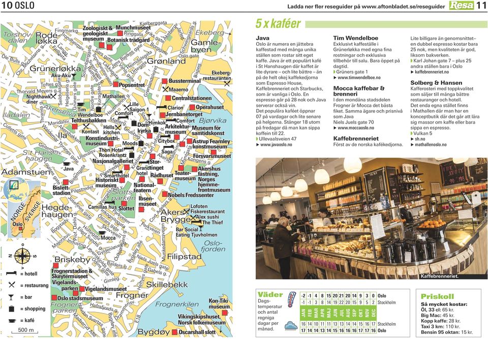 Akersbakken Bogstadv. Majorstuv. Bislettgata Josefines gate Prof. Dahls g. Industrig Sofienberggata Nordre gate Sars gate Trondheimsveien Sverdrups g. Rathkes g. Ullevålsv.