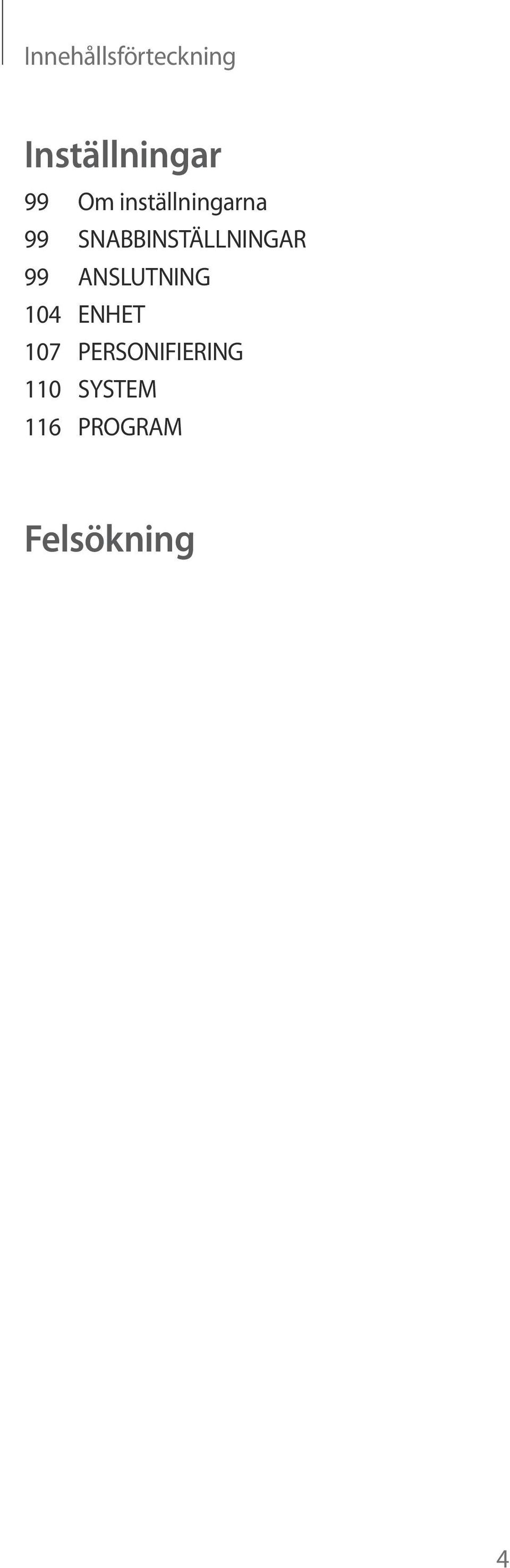 SNABBINSTÄLLNINGAR 99 ANSLUTNING 104