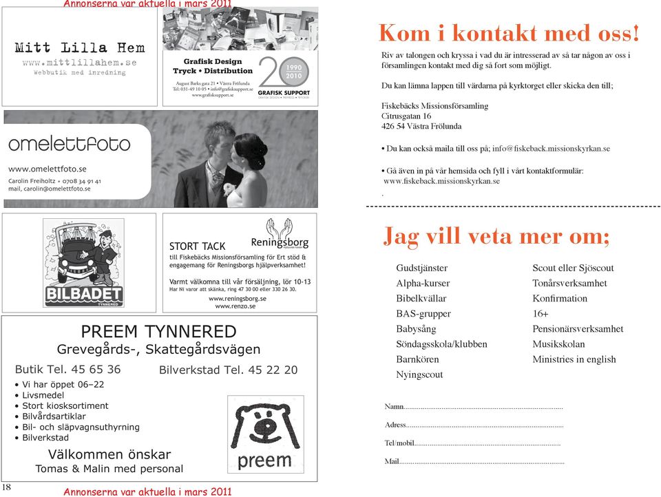 45 22 20 Vi har öppet 06 22 Livsmedel Stort kiosksortiment Bilvårdsartiklar Bil- och släpvagnsuthyrning Bilverkstad Välkommen önskar Tomas & Malin med personal Annonserna var aktuella i 20 STORT