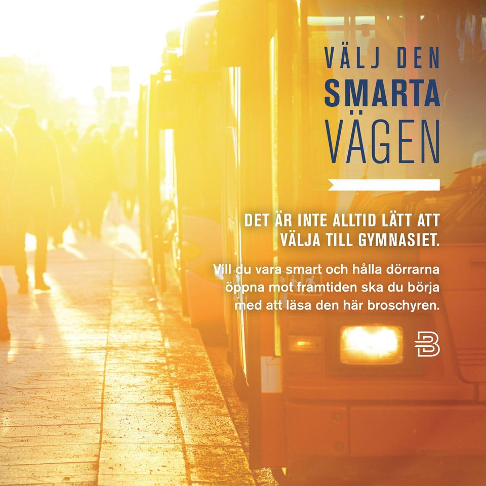 Vill du vara smart och hålla dörrarna öppna