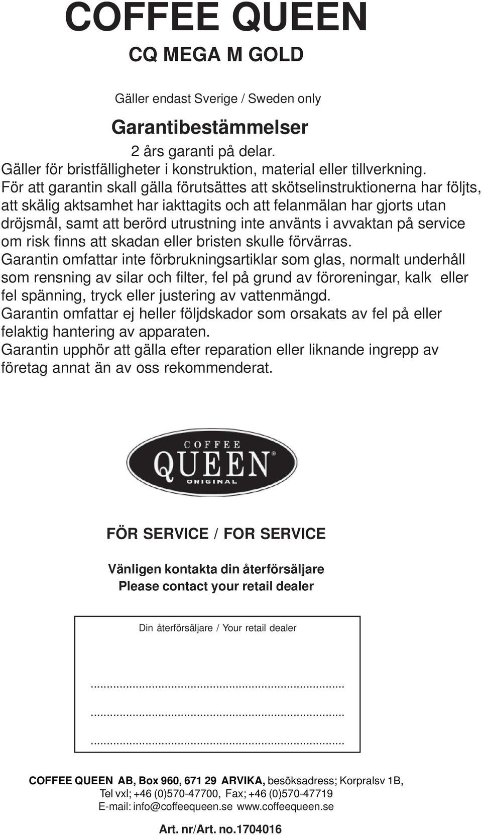 använts i avvaktan på service om risk finns att skadan eller bristen skulle förvärras.