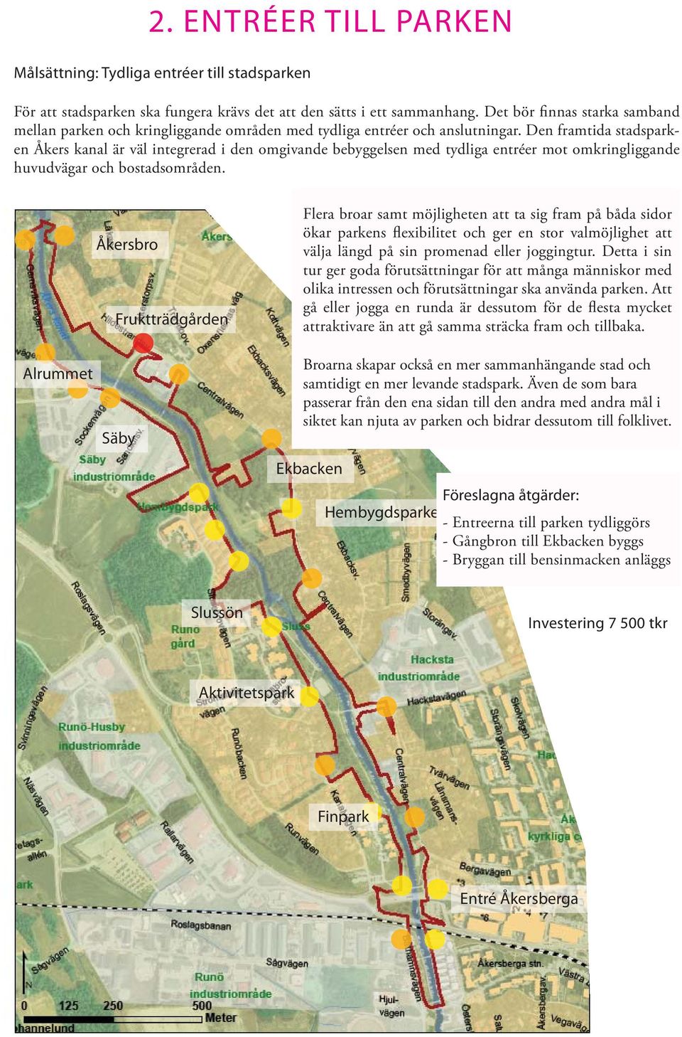 Den framtida stadsparken Åkers kanal är väl integrerad i den omgivande bebyggelsen med tydliga entréer mot omkringliggande huvudvägar och bostadsområden.