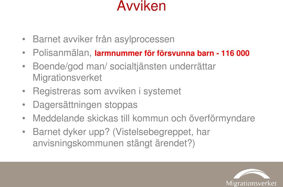 avviken i systemet Dagersättningen stoppas Meddelande skickas till kommun och