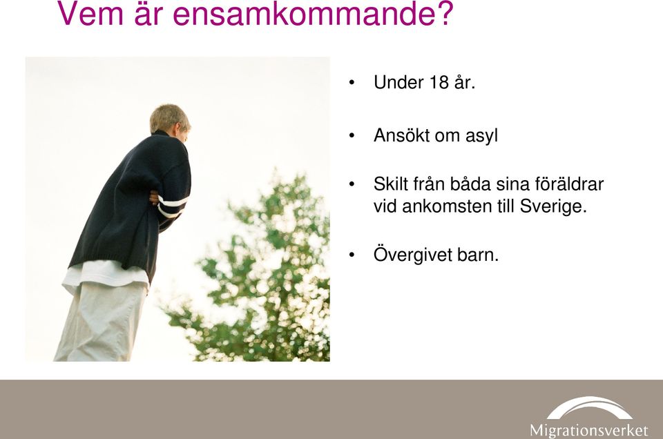 Ansökt om asyl Skilt från båda