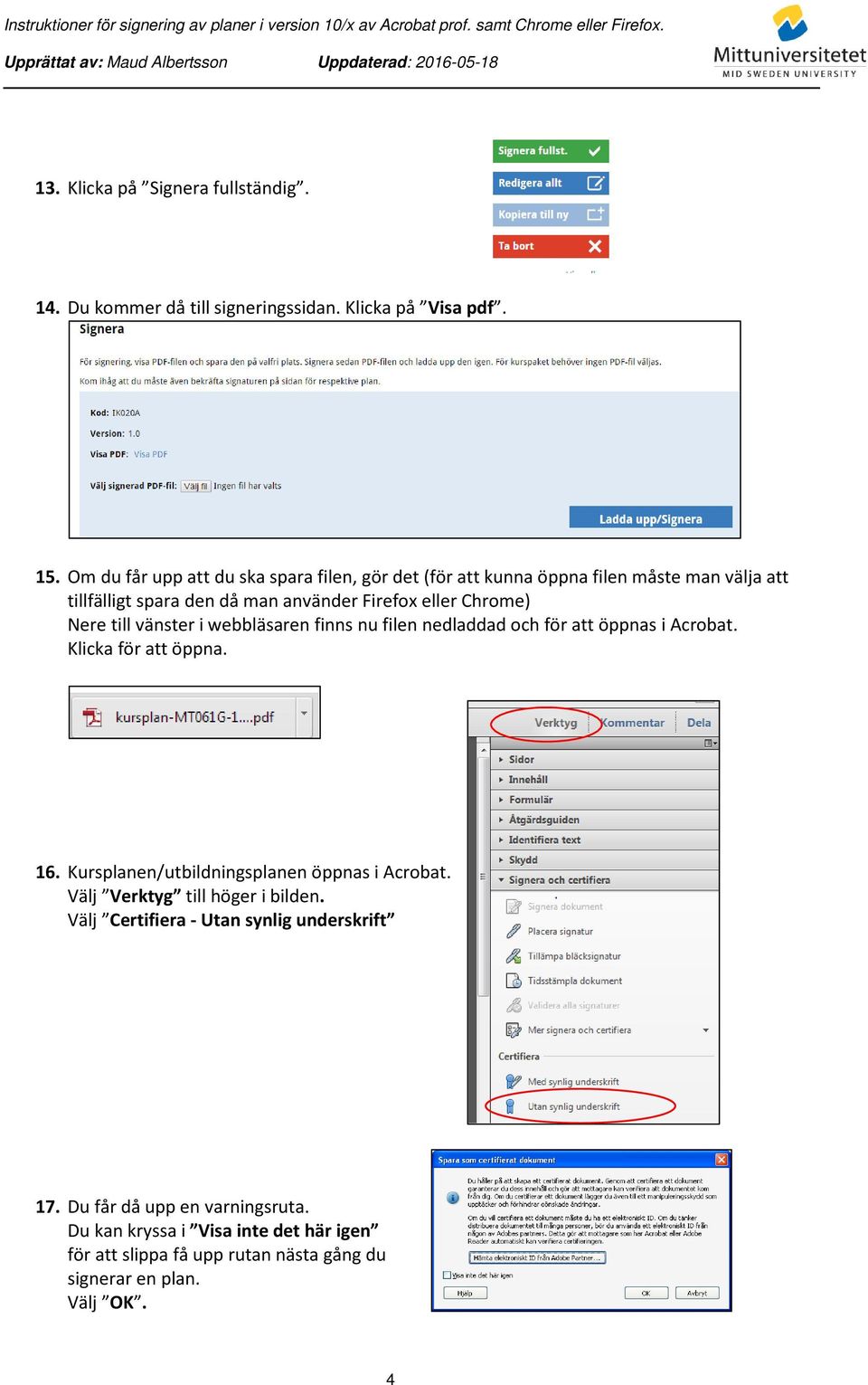 till vänster i webbläsaren finns nu filen nedladdad och för att öppnas i Acrobat. Klicka för att öppna. 16. Kursplanen/utbildningsplanen öppnas i Acrobat.