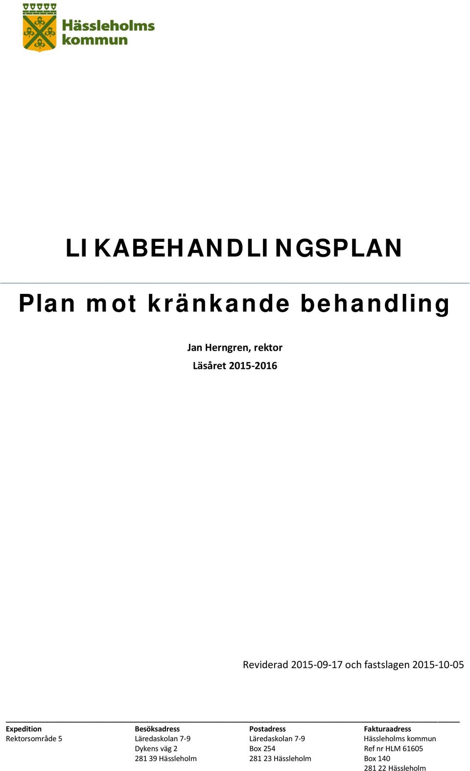 Fakturaadress Rektorsområde 5 Läredaskolan 7-9 Läredaskolan 7-9 Hässleholms kommun