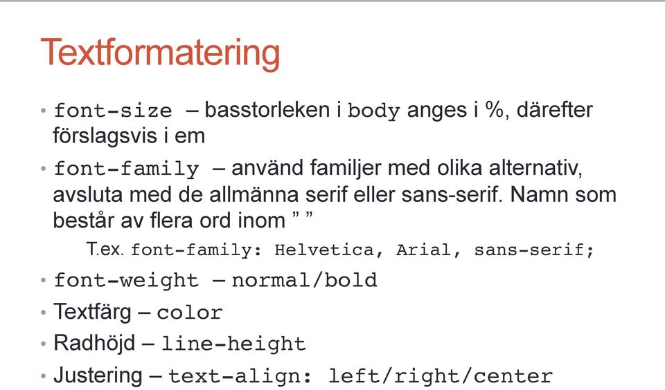 sans-serif. Namn som består av flera ord inom T.ex.