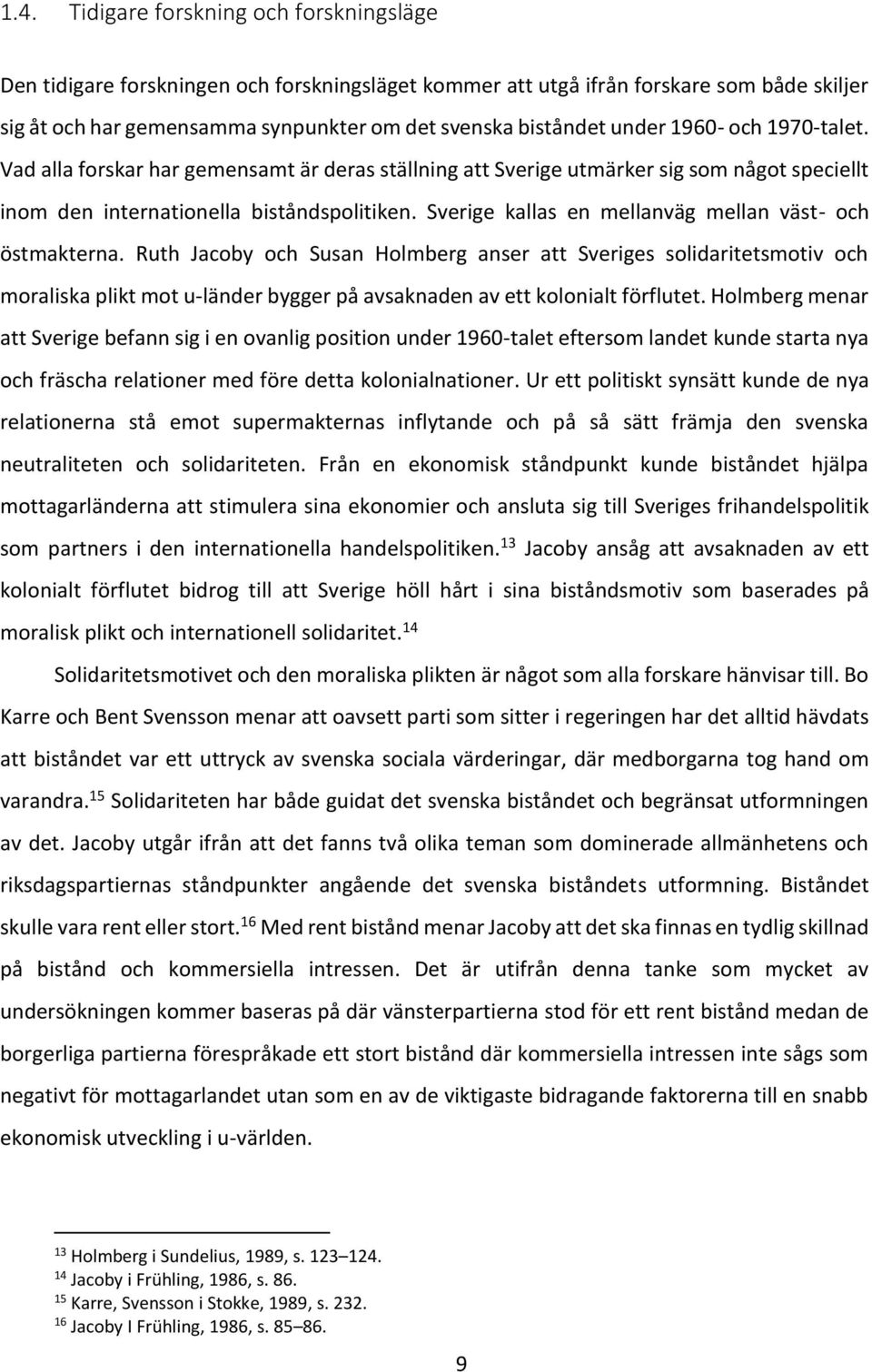 Sverige kallas en mellanväg mellan väst- och östmakterna.