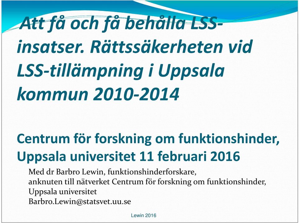 forskning om funktionshinder, Uppsala universitet 11 februari 2016 Med dr Barbro