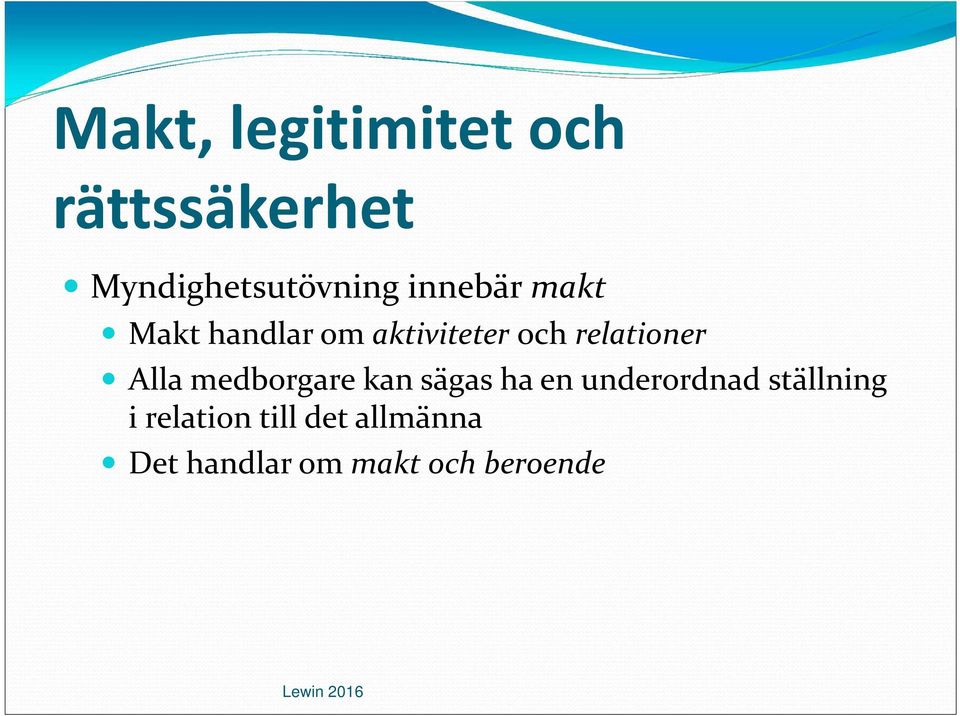 Alla medborgare kan sägas ha en underordnad ställning i