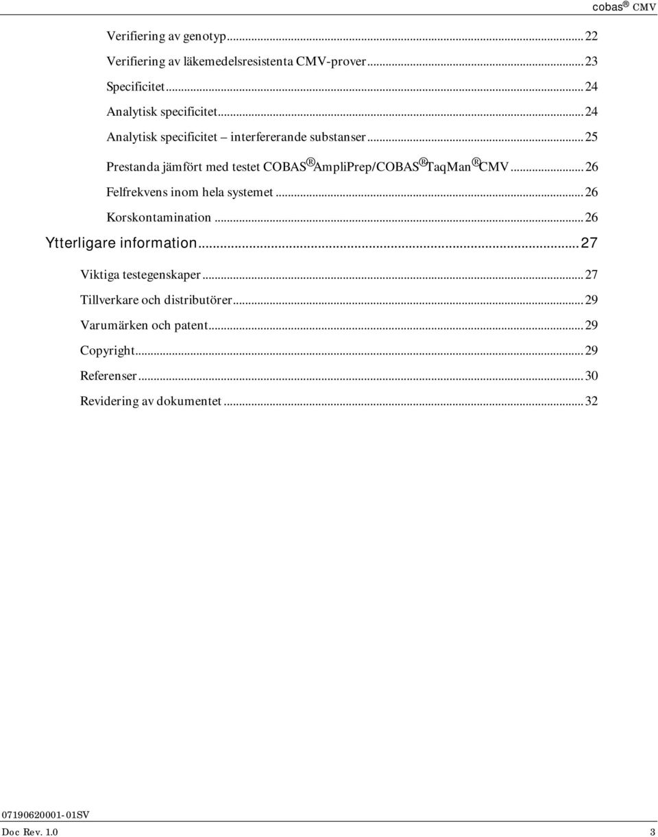 .. 26 Felfrekvens inom hela systemet... 26 Korskontamination... 26 Ytterligare information... 27 Viktiga testegenskaper.