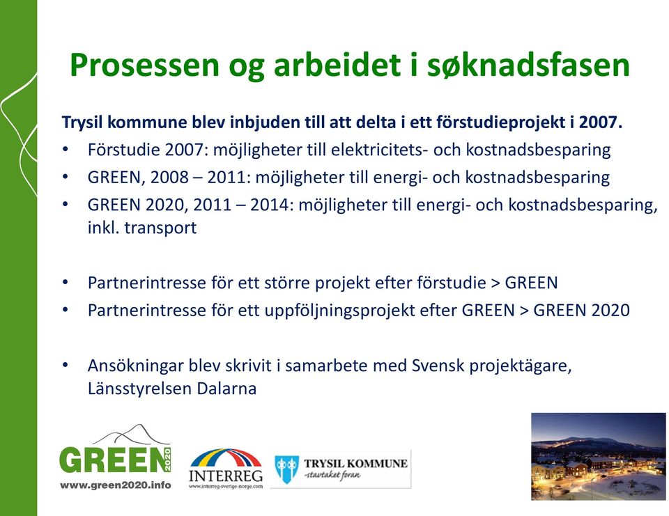 GREEN 2020, 2011 2014: möjligheter till energi- och kostnadsbesparing, inkl.