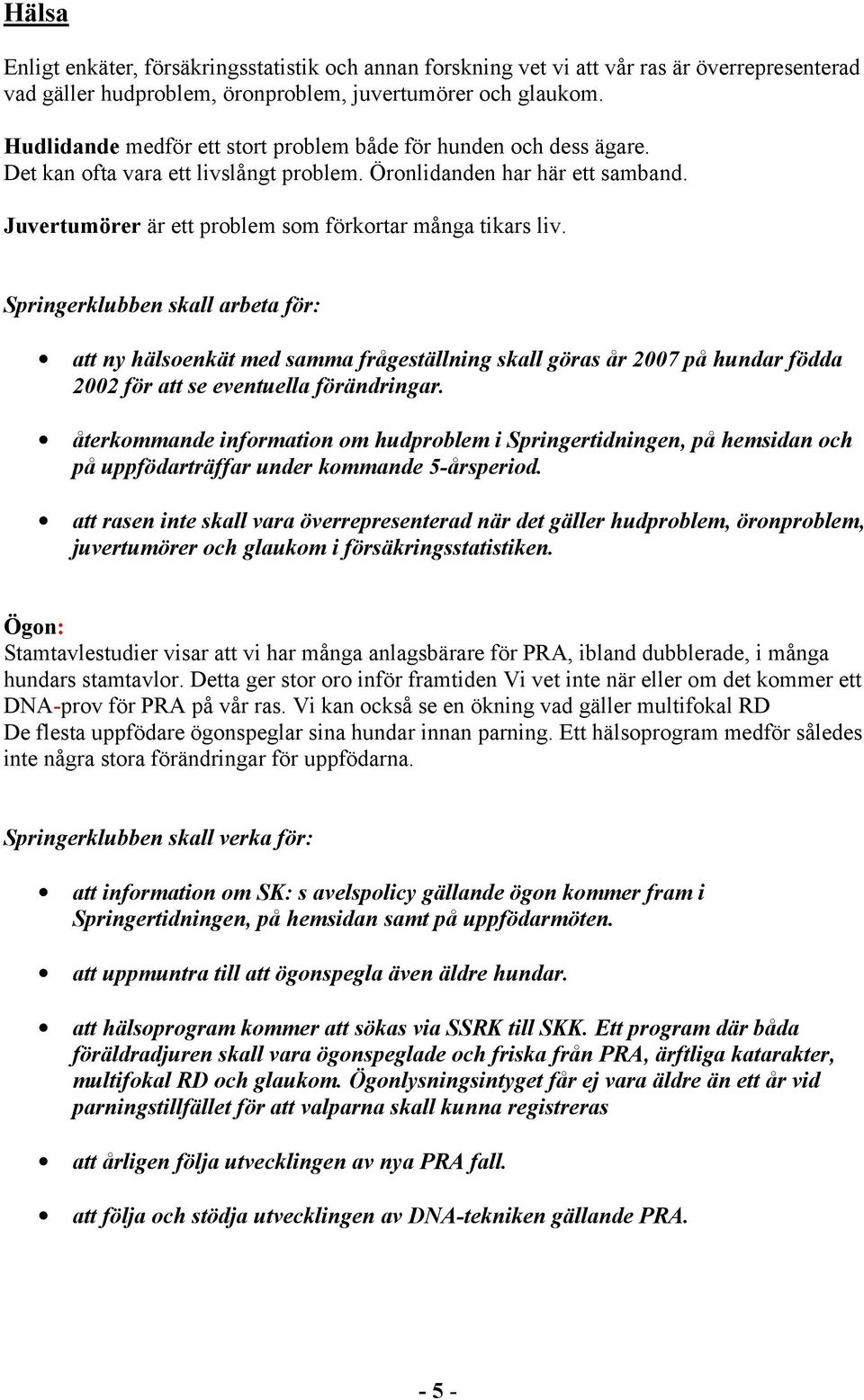 Juvertumörer är ett problem som förkortar många tikars liv.