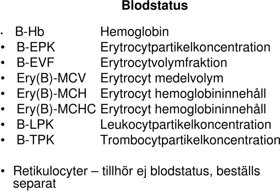 hemoglobininnehåll Ery(B)-MCHC Erytrocyt hemoglobininnehåll B-LPK