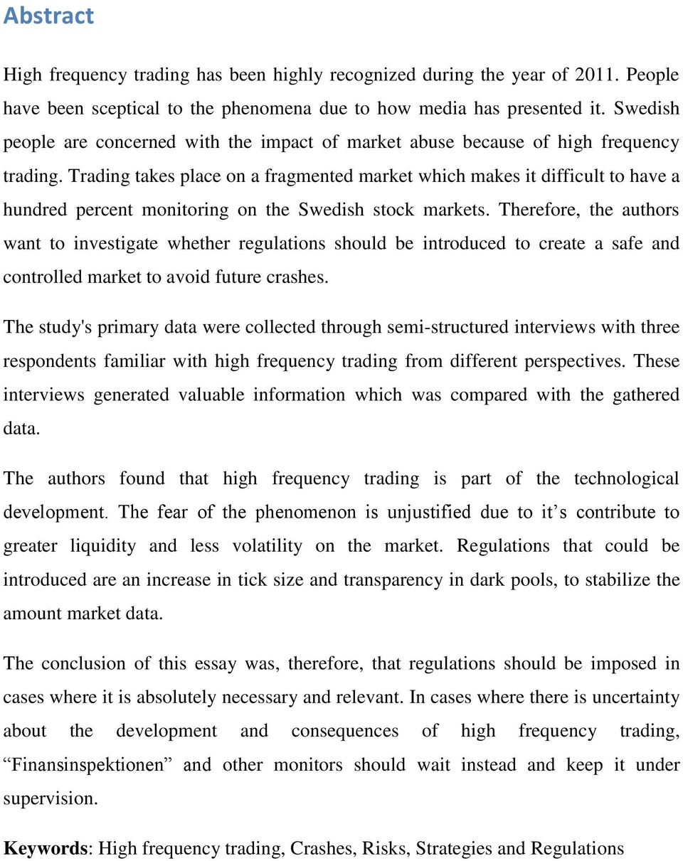 Trading takes place on a fragmented market which makes it difficult to have a hundred percent monitoring on the Swedish stock markets.