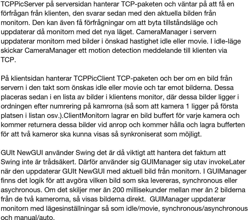 I idle-läge skickar CameraManager ett motion detection meddelande till klienten via TCP.