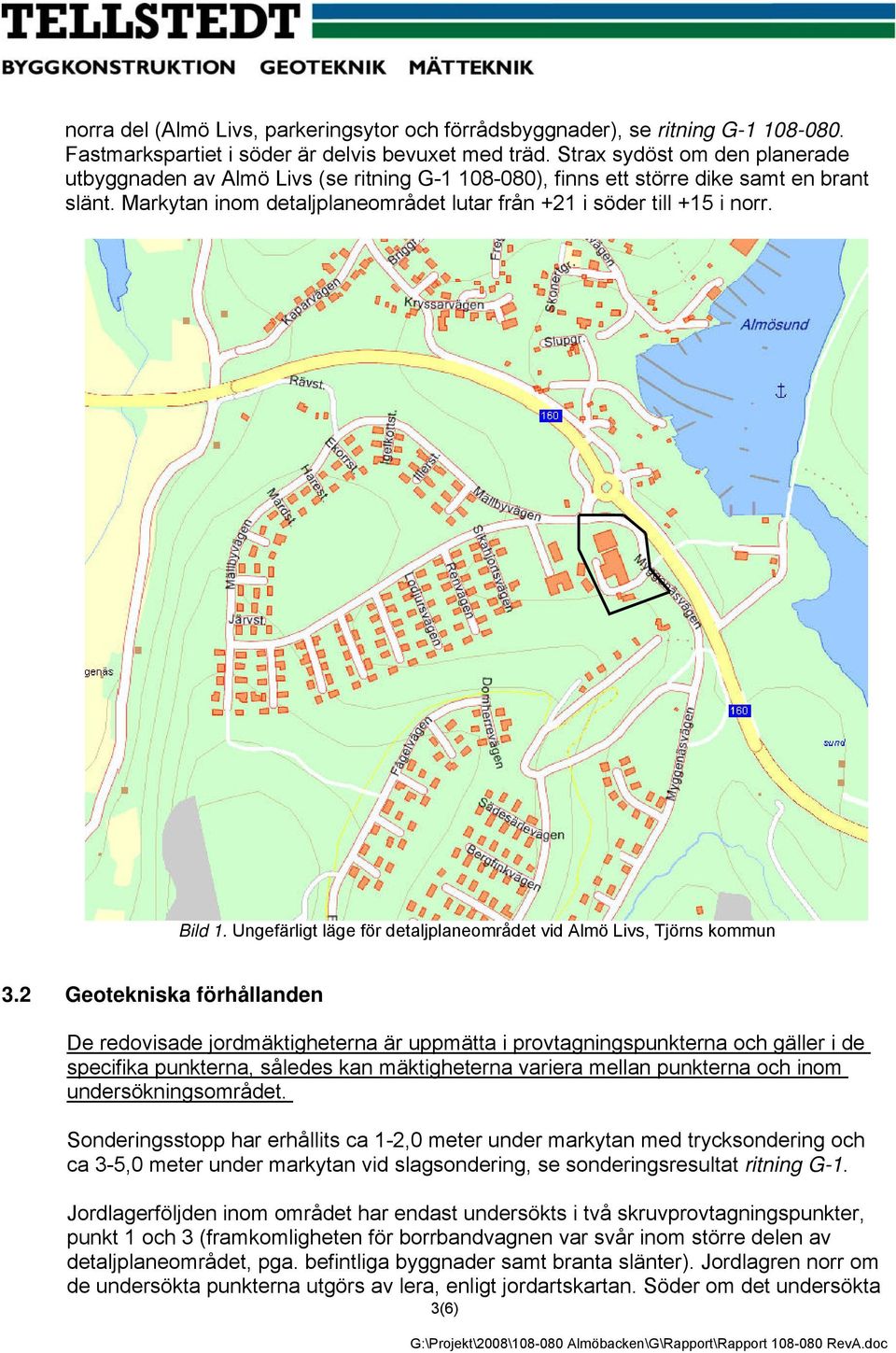 Bild 1. Ungefärligt läge för detaljplaneområdet vid Almö Livs, Tjörns kommun 3.