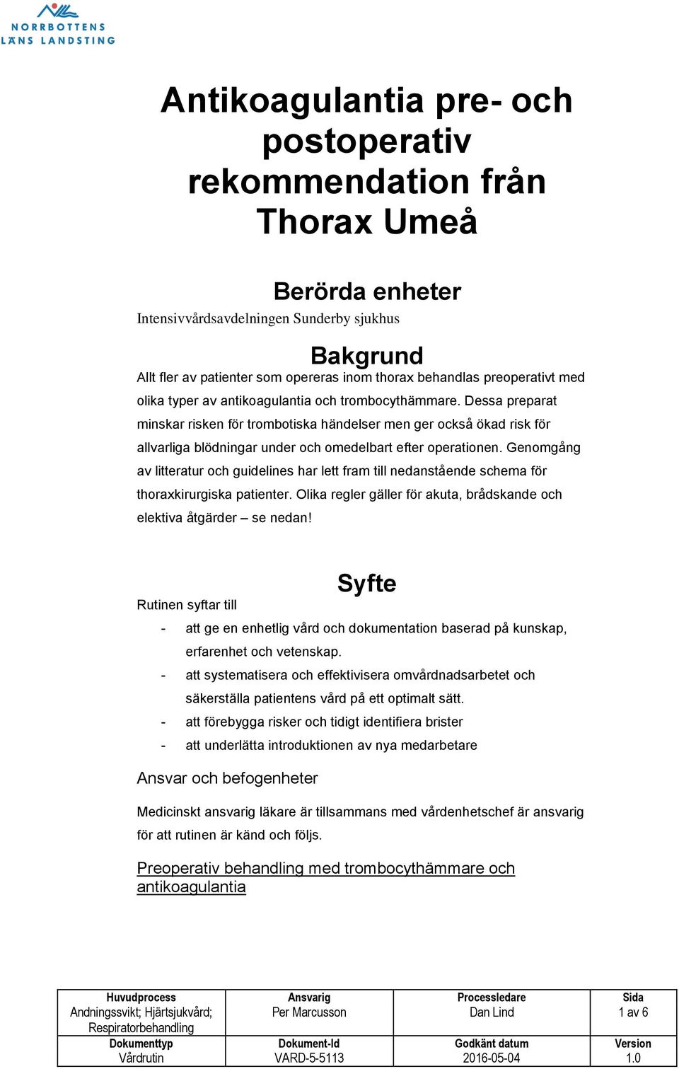 Dessa preparat minskar risken för trombotiska händelser men ger också ökad risk för allvarliga blödningar under och omedelbart efter operationen.