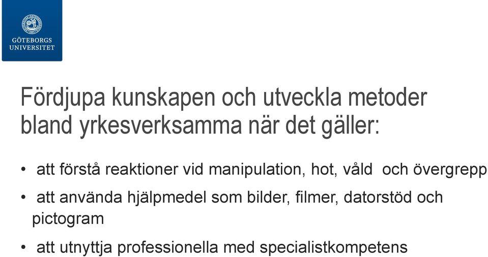 och övergrepp att använda hjälpmedel som bilder, filmer,